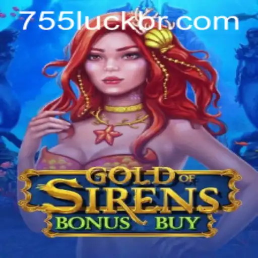 Explore the Thrilling World of GoldofSirensBonusBuy and the Influence of 755luck.COM on Gaming